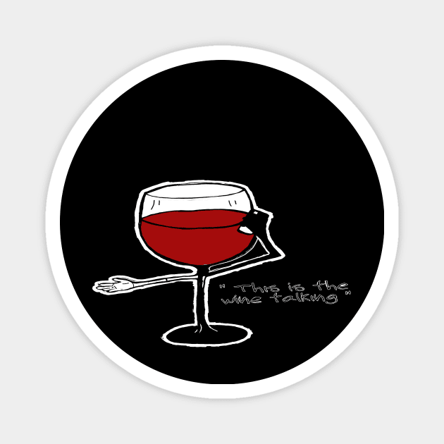 Red Wine Love - This is the Wine Talking Magnet by Svnaesthetics